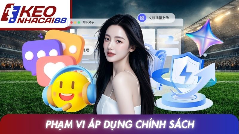 Điều Khoản Sử Dụng 2 Phạm vi áp dụng chính sách