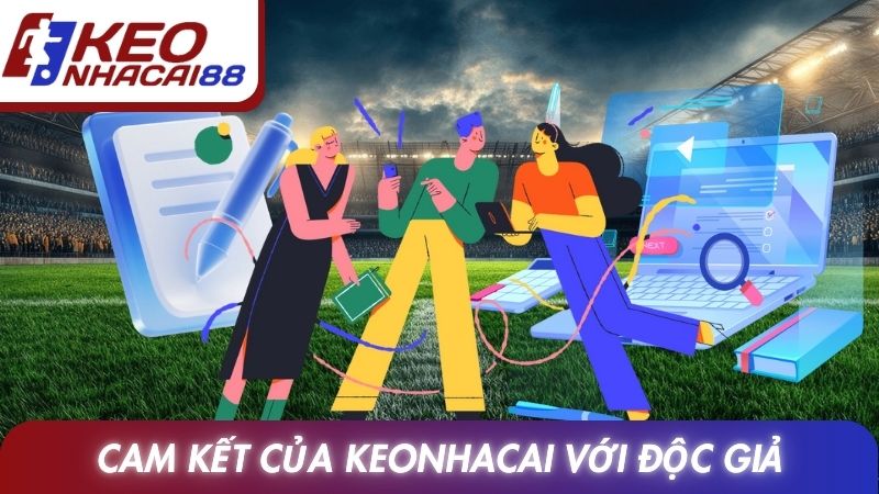 Điều Khoản Sử Dụng 3 Cam kết của Keonhacai với độc giả