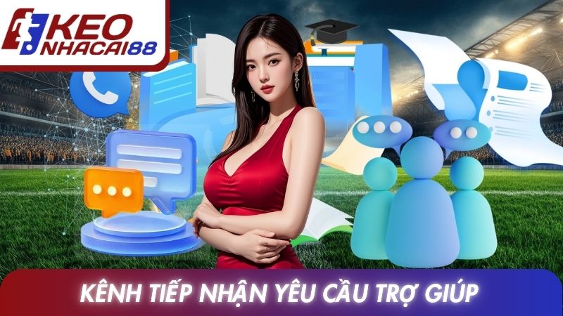Liên Hệ Kèo Nhà Cái 2 Kênh tiếp nhận yêu cầu trợ giúp của Keonhacai